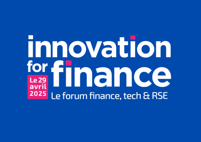 Innovation for Finance, le forum Finance, tech et RSE
